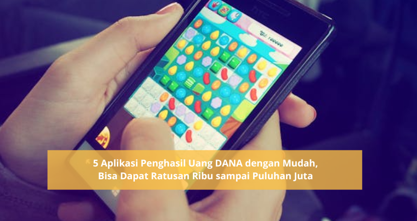 5 Aplikasi Penghasil Uang DANA dengan Mudah, Bisa Dapat Ratusan Ribu Hingga Puluhan Juta