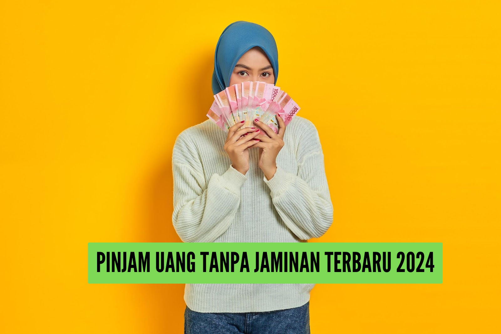 Alternatif Pinjam Uang Tanpa Jaminan Terbaru 2024, Cair Sampai Rp100 Juta Tenor 36 Bulan