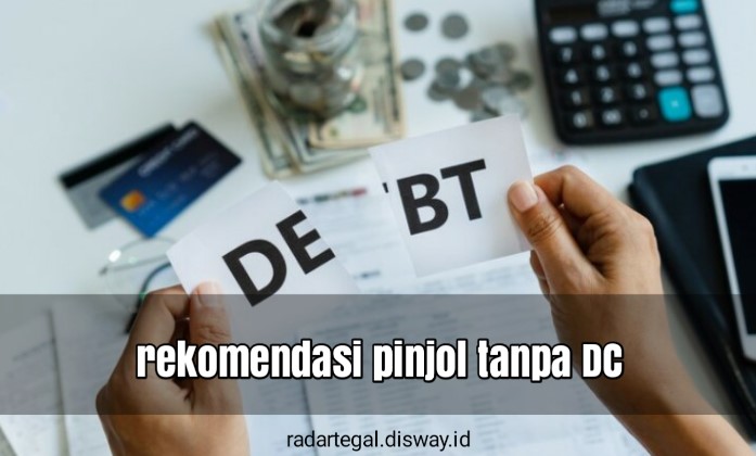 15 Rekomendasi Pinjol Tanpa DC, Solusi Tanpa Penagian yang Menghantui