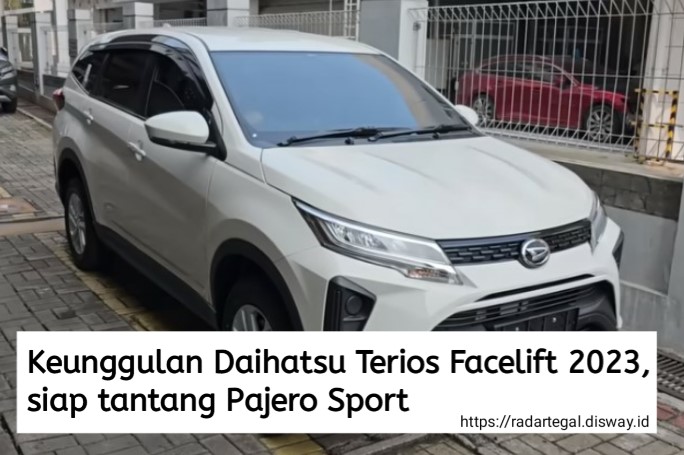 5 Keunggulan Daihatsu Terios Facelift 2023, Harganya yang Murah Bikin Pajero Sport Kalah Saing