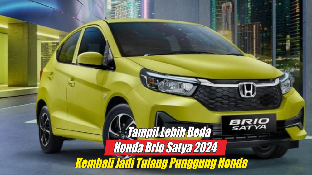 Usung Penampilan yang Berbeda, Honda Brio Satya 2024 Kembali Raih Minat Fans, Begini Penampakannya