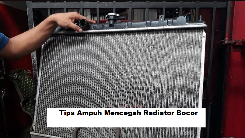 7 Tips Ampuh Mencegah Radiator Bocor, Lakukan Perawatan Penting untuk Menghindari Kerusakan