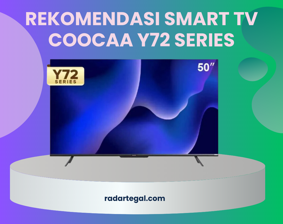 Review Spesifikasi Smart TV Coocaa Y72 Series, Tampilannya Bikin Penonton Gak Mau Geser
