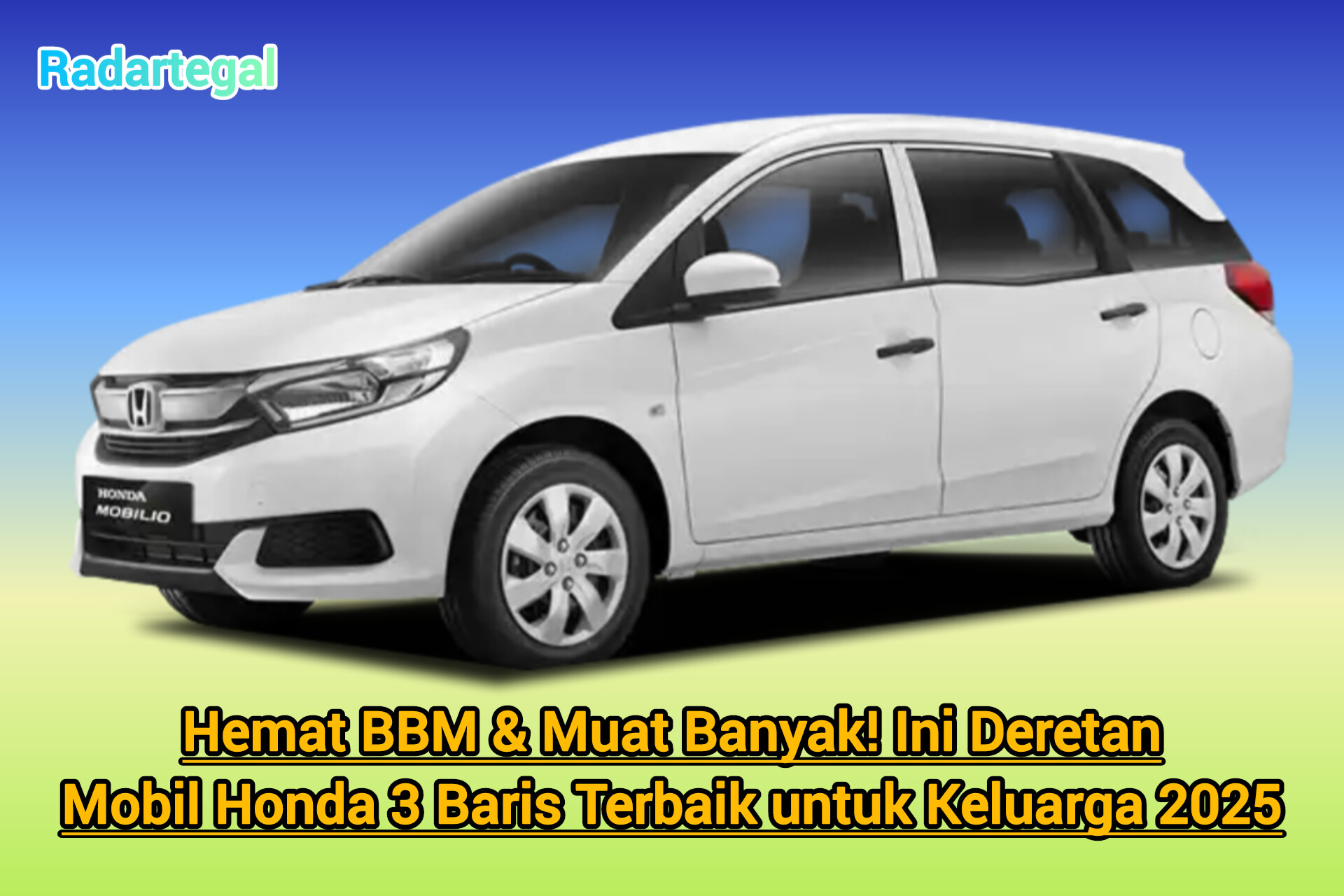 Hemat BBM & Muat Banyak! Ini Mobil Honda 3 Baris Terbaik untuk Keluarga 2025