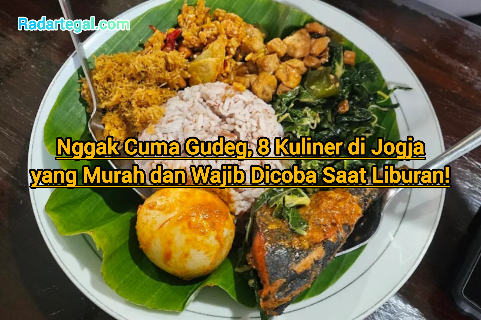 Nggak Cuma Gudeg, 8 Kuliner di Jogja yang Murah dan Wajib Dicoba Saat Liburan!