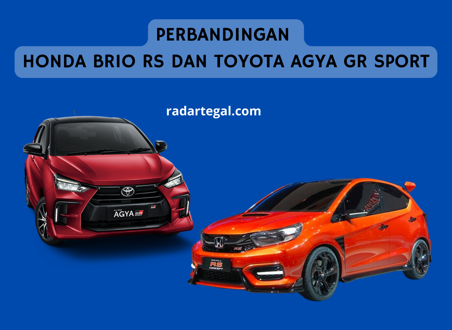 Perbandingan Honda Brio RS dan Toyota Agya GR Sport, Pilih Mana?