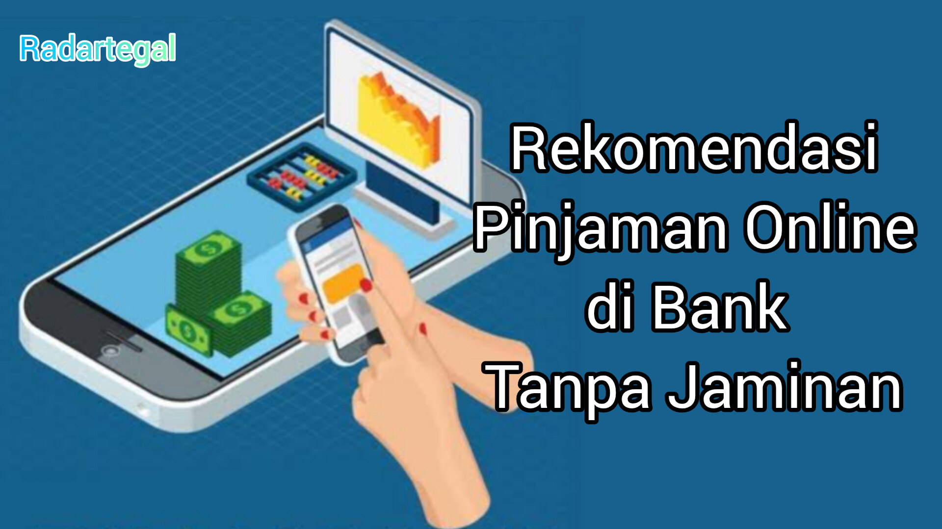 7 Rekomendasi Bank yang Menyediakan Pinjaman Online Tanpa Jaminan, Cepat Cair dan Mudah! 
