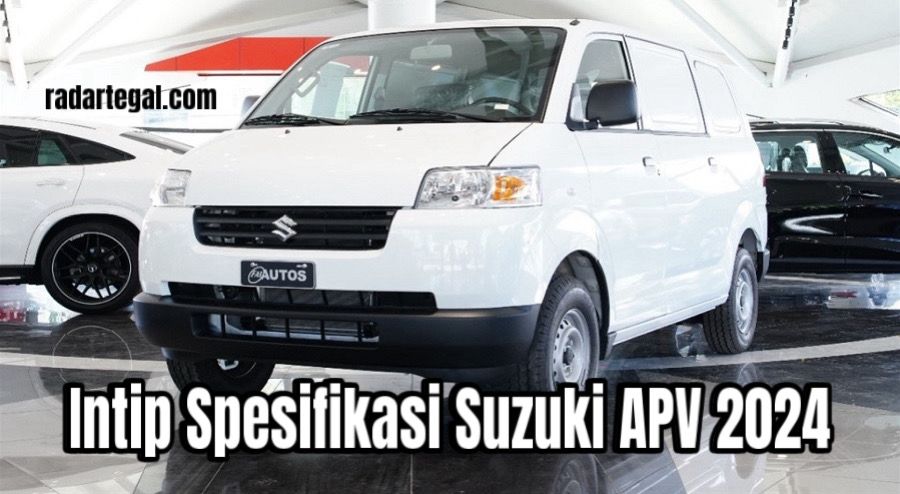 Intip Spesifikasi Suzuki APV 2024, Pilihan Ideal untuk Keluarga