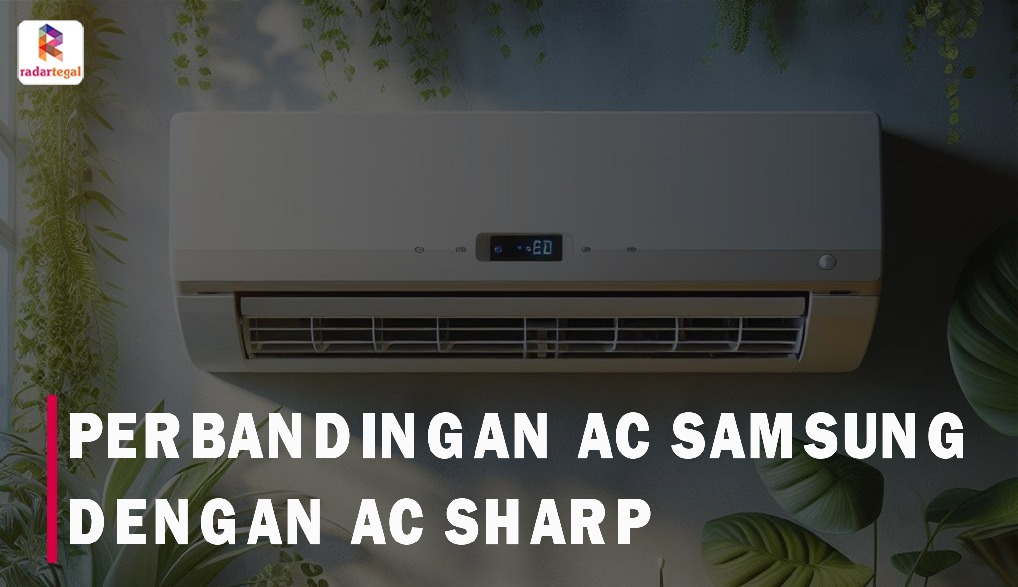 Perbandingan AC Samsung dengan AC Sharp, Mana yang Lebih Dingin Optimal dan Hemat Listrik?