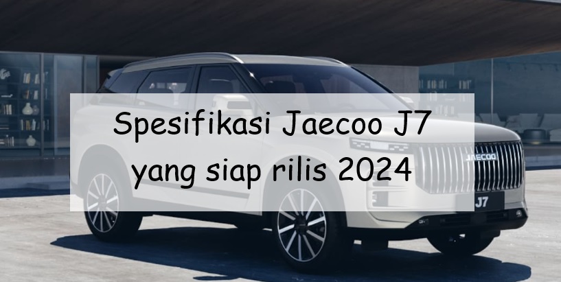 Spesifikasi Jaecoo J7 yang Siap Rilis 2024 di Indonesia, SUV Premium Chery Ini Setara Honda CR-V?