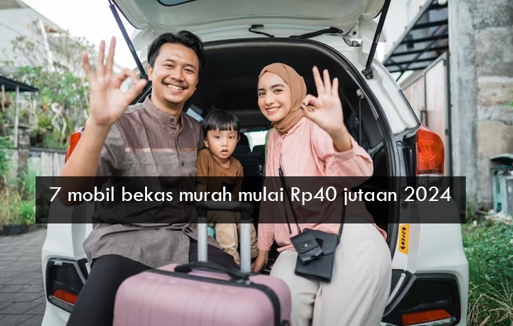 7 Mobil Bekas Murah Mulai Rp40 Jutaan 2024 di Toko Online, Jadul tapi Irit dan Tangguh