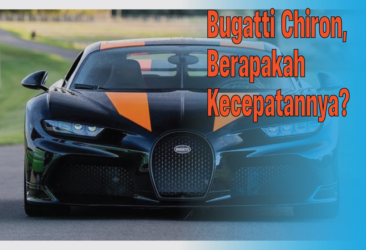 Kecepatan Bugatti Chiron Nyaris 500 Kilometer per Jam Lohh, Berminat?