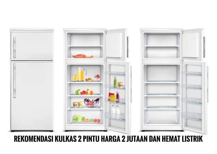 Rekomendasi Kulkas 2 Pintu Harga 2 Jutaan, Hemat Listrik dan Awet Tahunan