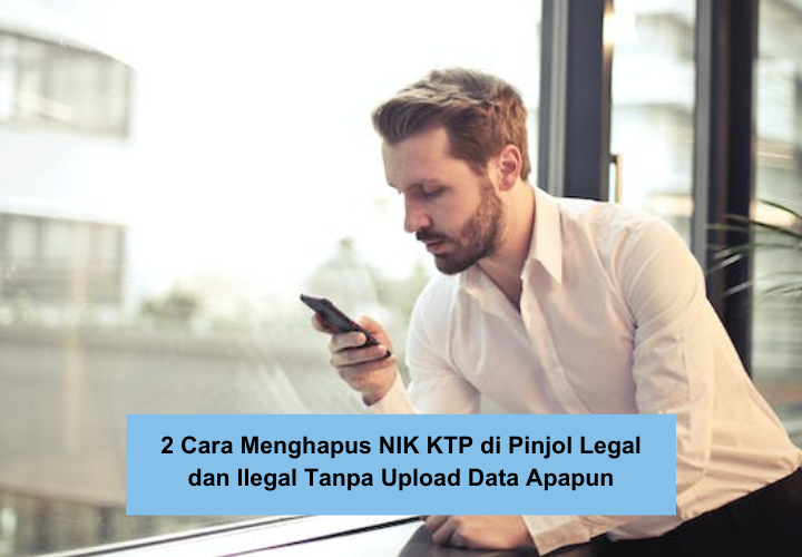 2 Cara Menghapus NIK KTP di Pinjol Legal dan Ilegal Tanpa Upload Data Apapun, Bisa Lewat Hp!