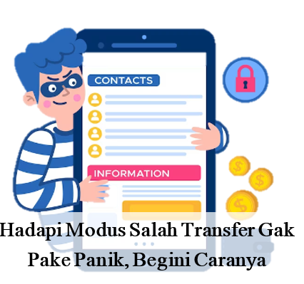 Hadapi Modus Salah Transfer Gak Pake Panik, Begini Caranya