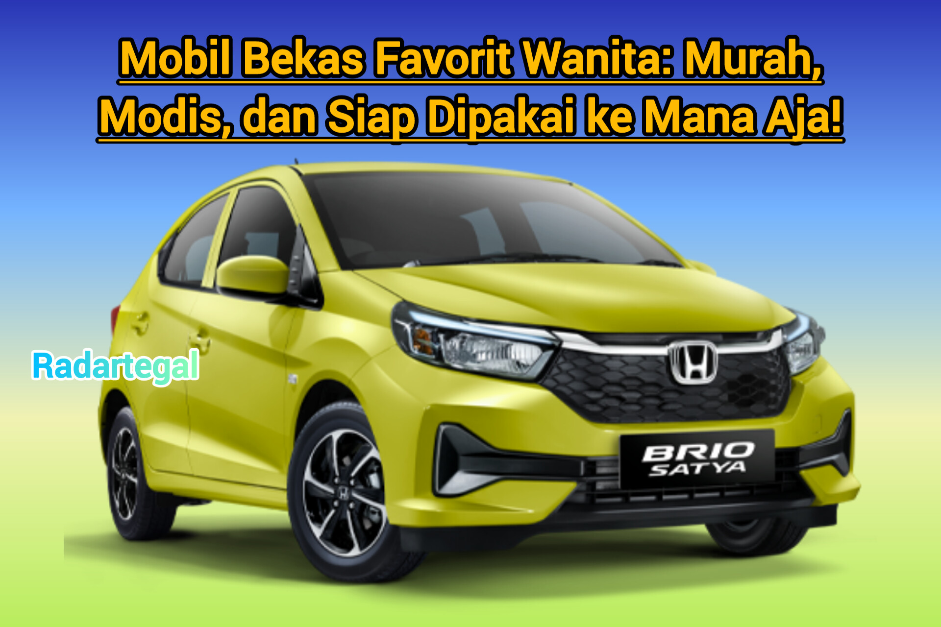 Mobil Bekas Favorit Wanita: Murah Modis dan Siap Dipakai ke Mana Aja!