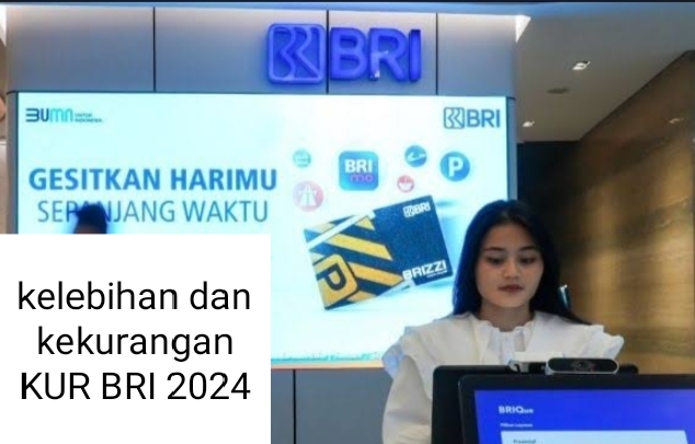 Wajib Disimak! Kelebihan Dan Kekurangan KUR BRI 2024 Yang Saat Ini ...