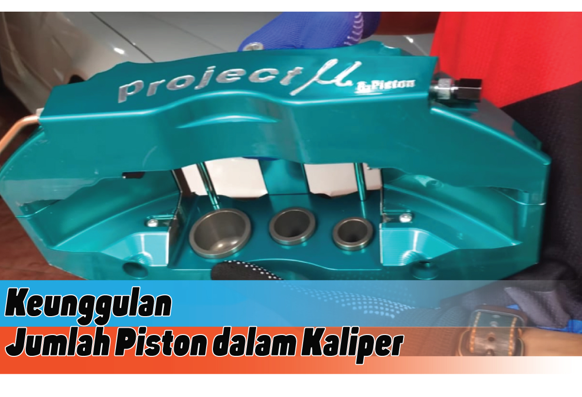 Keunggulan Jumlah Piston dalam Kaliper pada Pengereman, Memahami Performa Rem secara Mendalam