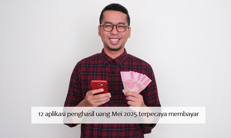 12 Aplikasi Penghasil Uang Mei 2025 Terpercaya Membayar Mulai Rp50 Ribuan Sehari
