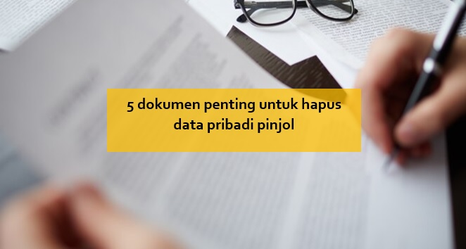 5 Dokumen Penting untuk Hapus Data Pribadi Pinjol agar Tidak Dikejar Debt Collector