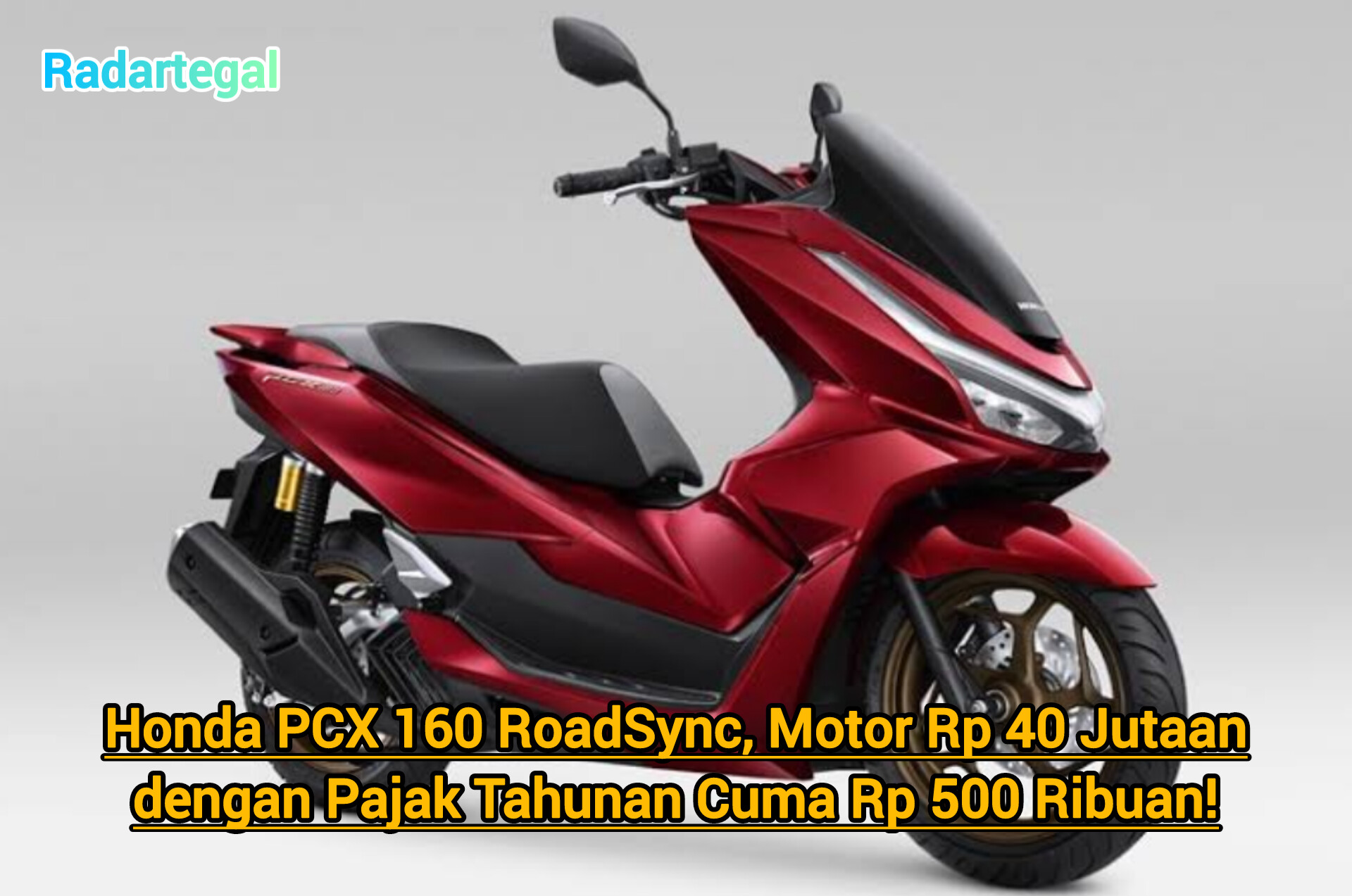 Honda PCX 160 RoadSync, Motor 40 Jutaan dengan Pajak Rp500 Ribuan