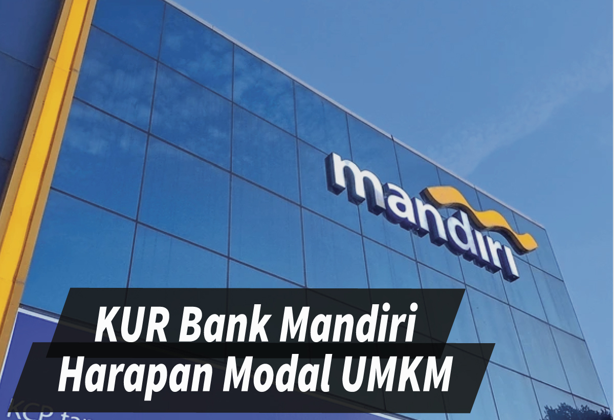 KUR Bank Mandiri 2024 Sebuah Pintu Emas Pinjaman Modal untuk UMKM