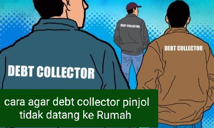 Gak Boleh Gentar, Ini 7 Cara Agar Debt Collector Pinjol Tidak Datang Ke ...