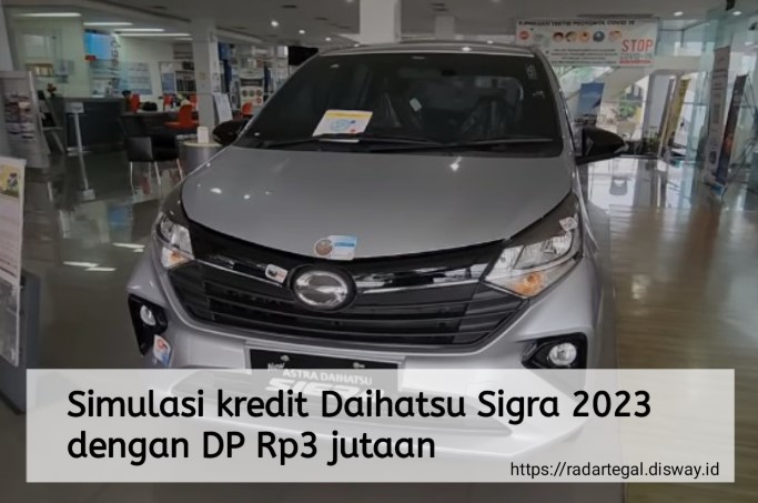 Simulasi Kredit Daihatsu Sigra 2023 dengan DP Rp3 Juta, Berapa Angsuran Perbulannya?