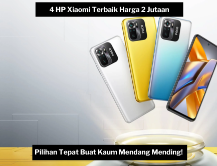 Mencari HP Xiaomi 2 Jutaan Terbaik di Tahun 2024? Ini Pilihan Tepat untuk Anda