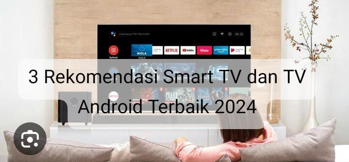 3 Rekomendasi Smart TV dan TV Android Terbaik 2024, Harga Mulai 1 Jutaan 