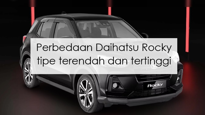 Perbedaan Daihatsu Rocky Tipe Terendah dan Tertinggi, Pilih yang Manapun Gak akan Menyesal?