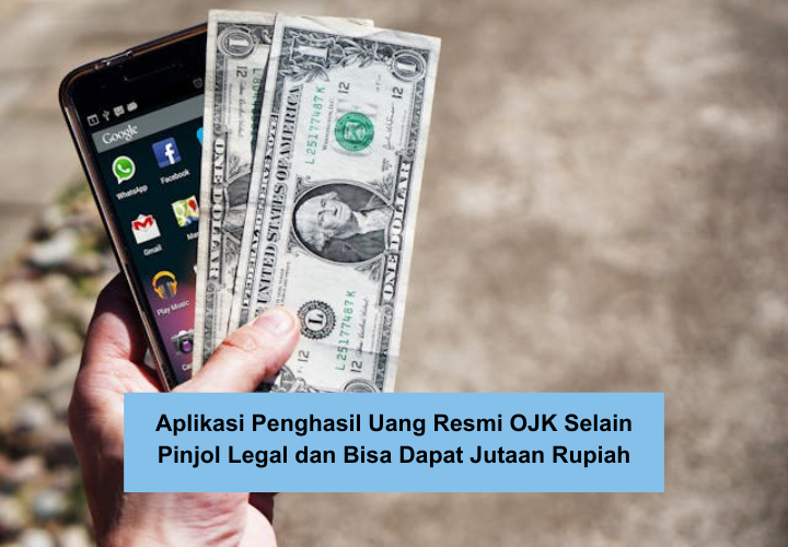 7 Aplikasi Penghasil Uang Resmi OJK Selain Pinjol Legal, Bisa Dapat Ratusan Ribu Hingga Jutaan Rupiah