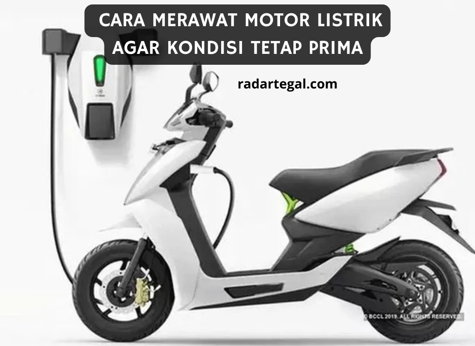 Perhatikan, Begini Cara Merawat Motor Listrik Agar Kondisi Tetap Prima