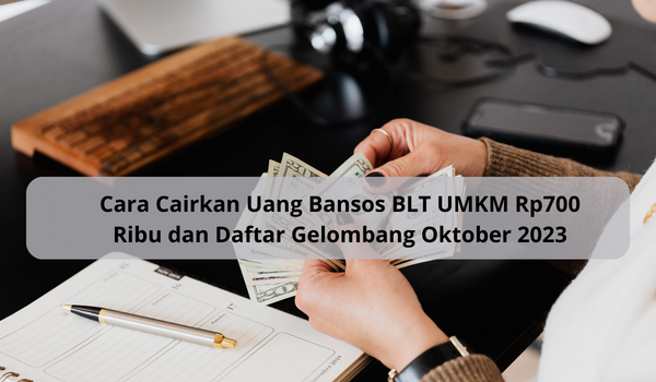 Segera Dapatkan Bantuan BLT UMKM Rp700 Ribu dengan Daftar di Sini, Cek Cara Cairkan Uang Bansos