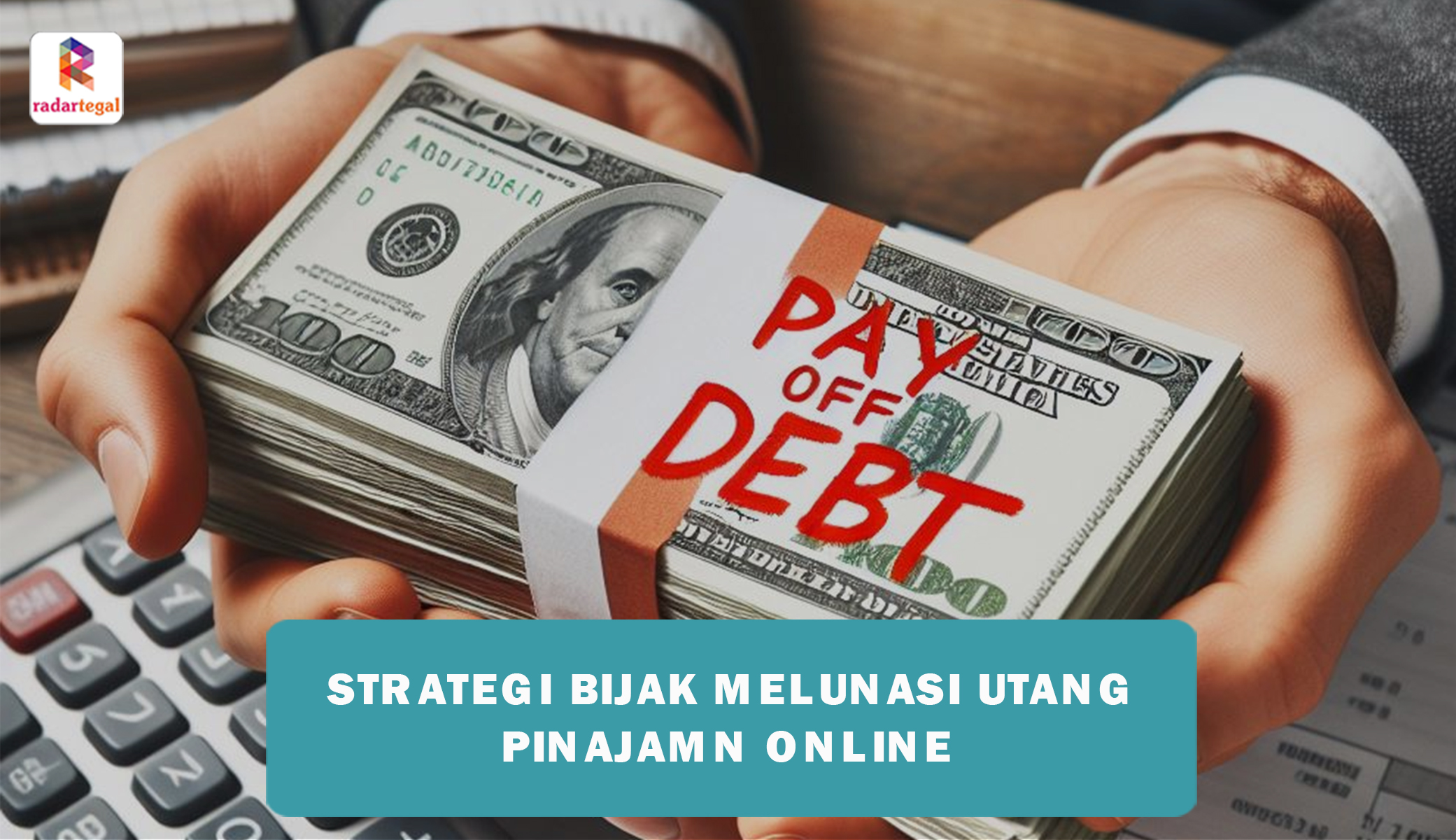 5 Strategi Bijak Melunasi Utang Pinjaman Online Yang Menumpuk, Kini ...