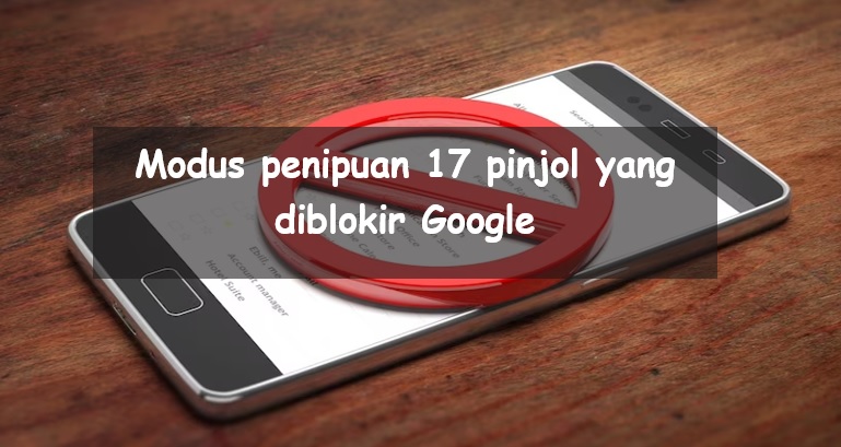 Begini Modus Penipuan 17 Pinjol yang Diblokir Google, Bisa Curi Semua Data Sensitif