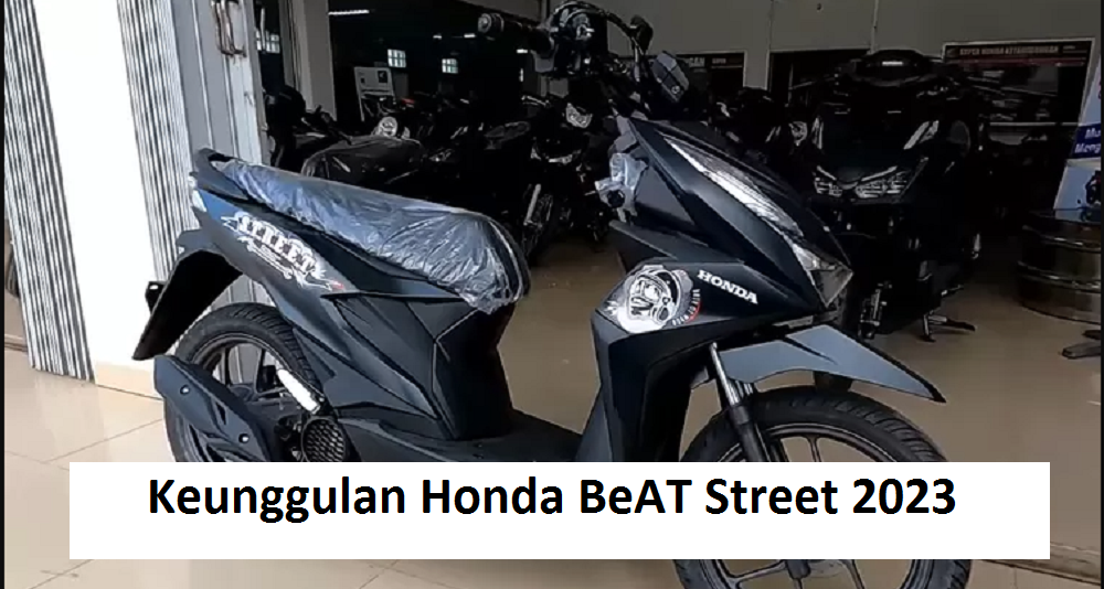 Keunggulan Honda BeAT Street 2023, Mulai dari Gaya Sporty sampai dengan Performa yang Handal