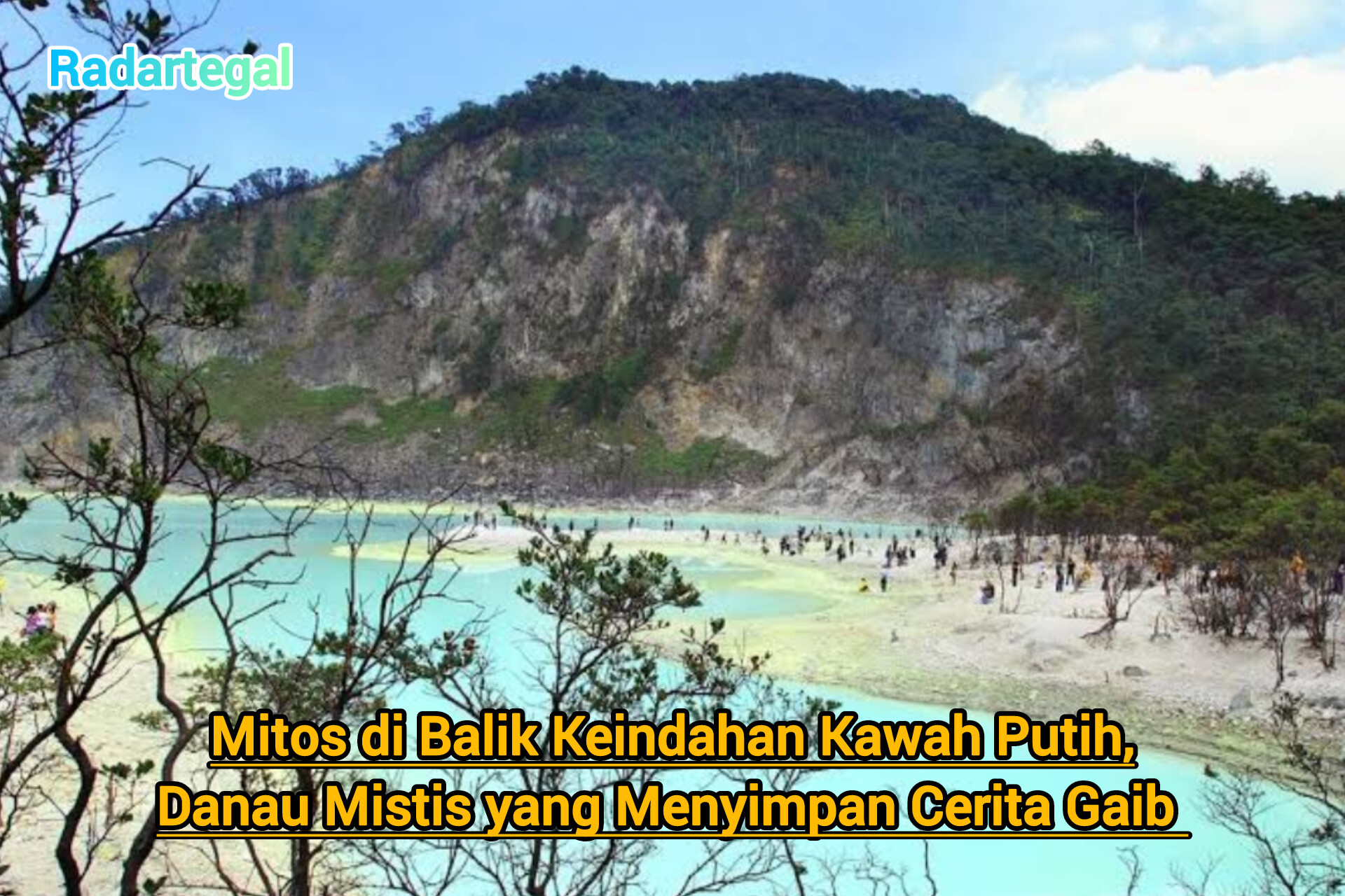 Mitos di Balik Keindahan Kawah Putih Ciwidey, Danau yang Menyimpan Cerita Mistis