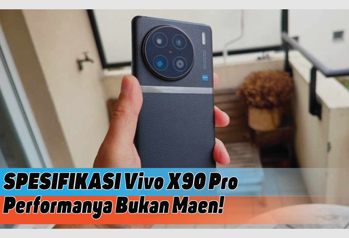 Spesifikasi Vivo X90 Pro, Ponsel dengan Kecanggihan yang Memukau dan Harga yang Kompetitif