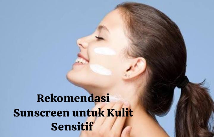 Jangan Takut Iritasi, 5 Sunscreen untuk Kulit Sensitif Ini Bisa Hempaskan Jerawat dalam Sekejap