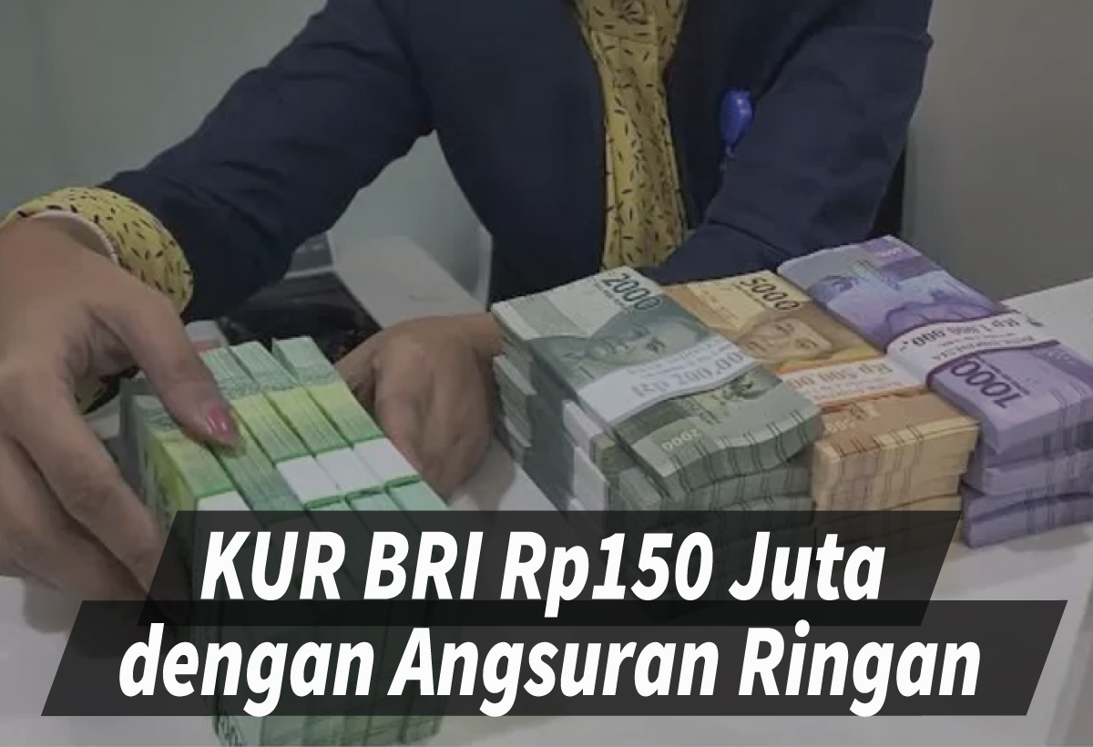 Membangun Usaha dengan Pinjaman KUR BRI Rp150 Juta Angsuran Ringan dan Syarat Terbaru