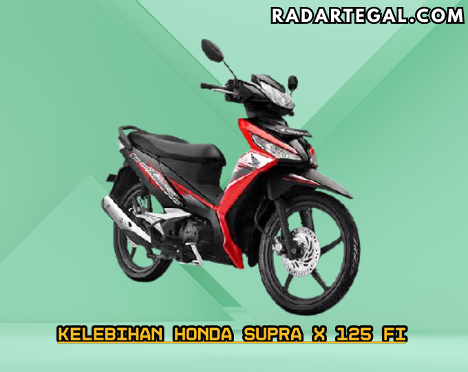 Kelebihan Honda Supra X 125 FI Ini Bikin Motornya Masih Laris hingga sampai Sekarang