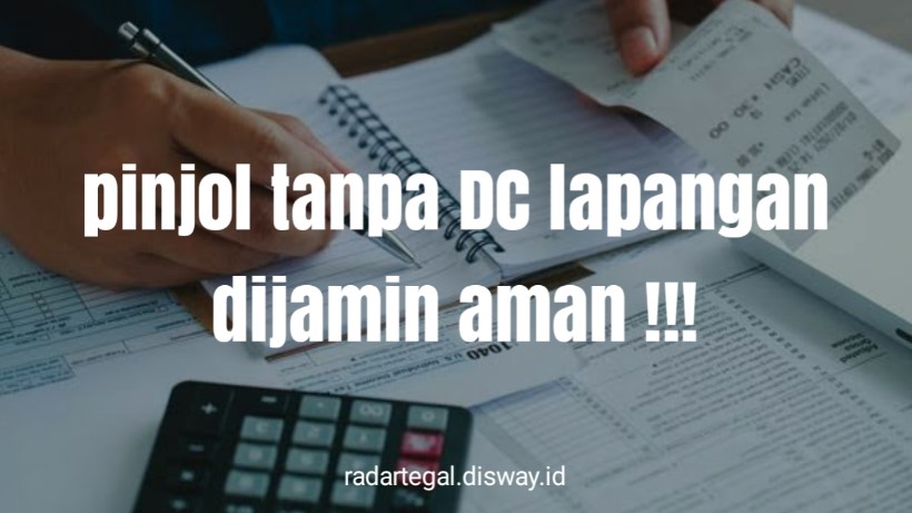 Dijamin Aman! Pinjol Tanpa DC Lapangan Ini Cocok Buat Kalian yang Takut dengan Debt Collector