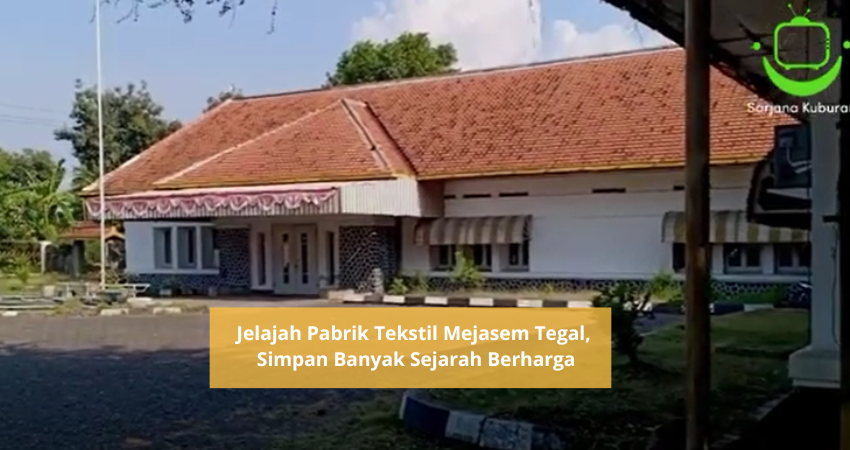 Menelusuri Sisa Bekas Pabrik Tekstil di Mejasem, Tegal, Sempat Jadi Saksi Bisu Perjuangan Bangsa Karena Ini