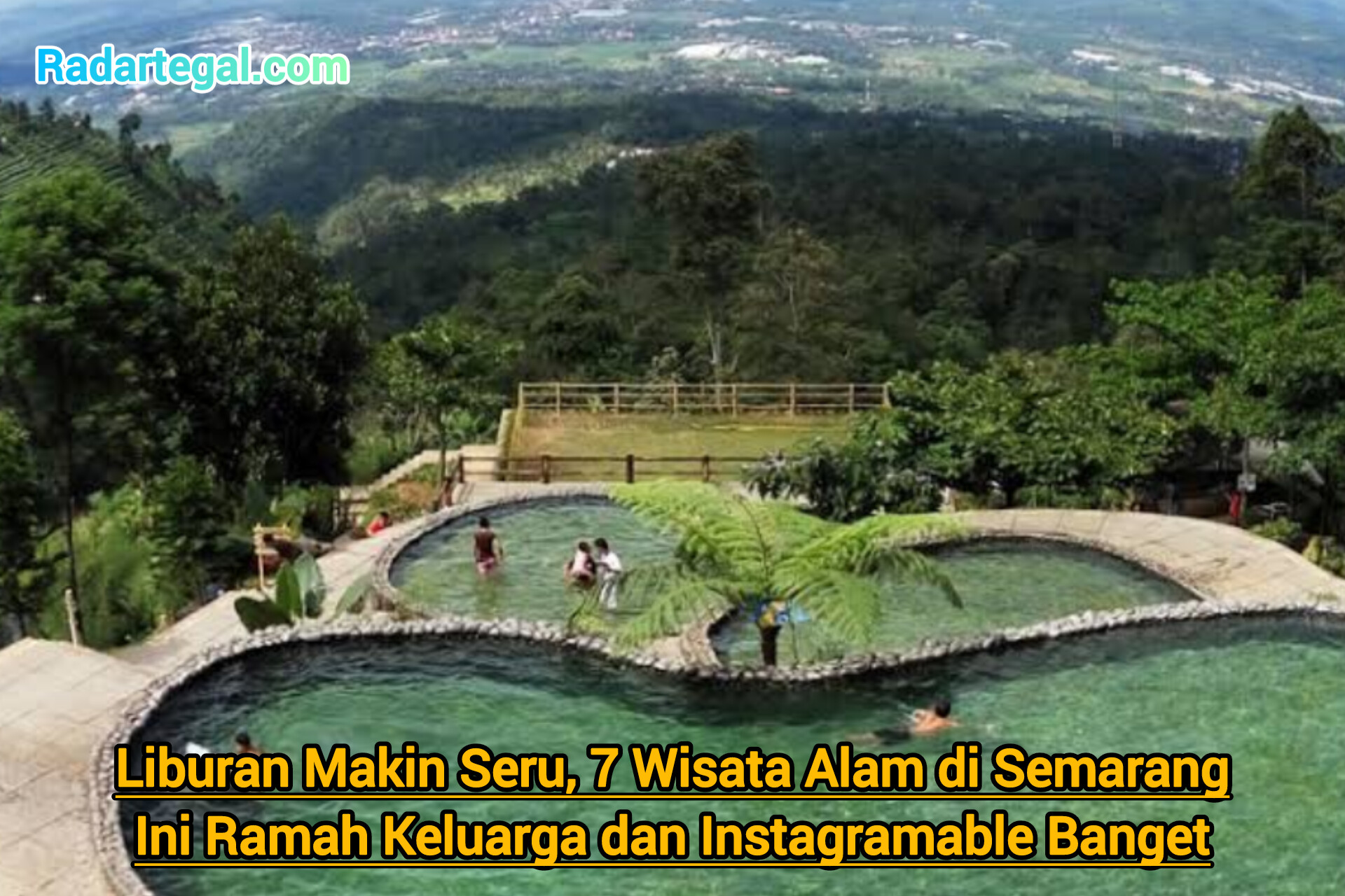 Liburan Makin Seru, 7 Wisata Alam di Semarang Ini Ramah Keluarga dan Instagramable Banget