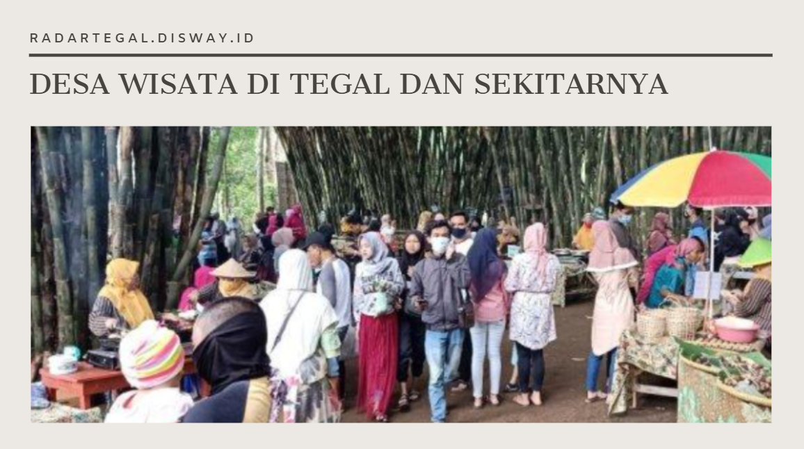 4 Desa Wisata di Tegal yang Masih Asri, Menarik buat Dikunjungi