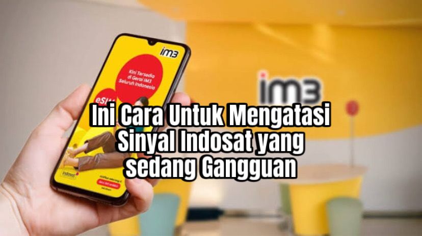 Cara Mengatasi Sinyal Indosat yang Sedang Gangguan Agar Kembali Lancar, Catat Ini ya