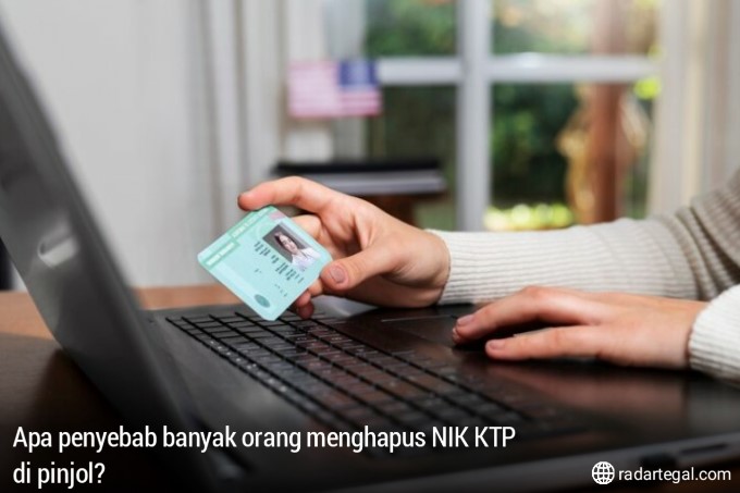 Apa Penyebab Banyak Orang Menghapus NIK KTP di Pinjol? Ternyata Banyak yang Belum Tahu Cara Hapusnya