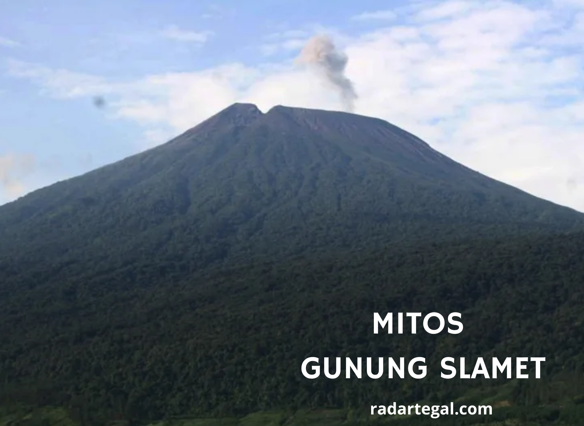 6 Mitos Gunung Slamet, Ada Apa dengan Namanya?