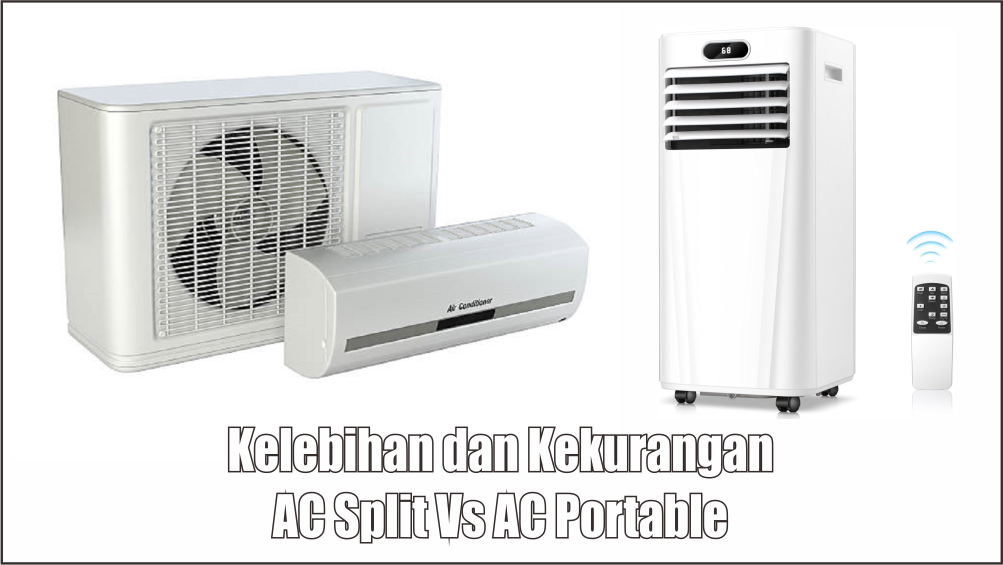 Kelebihan dan Kekurangan AC Split dan AC Portable, Mana yang Terbaik untuk Ruangan Kecil?